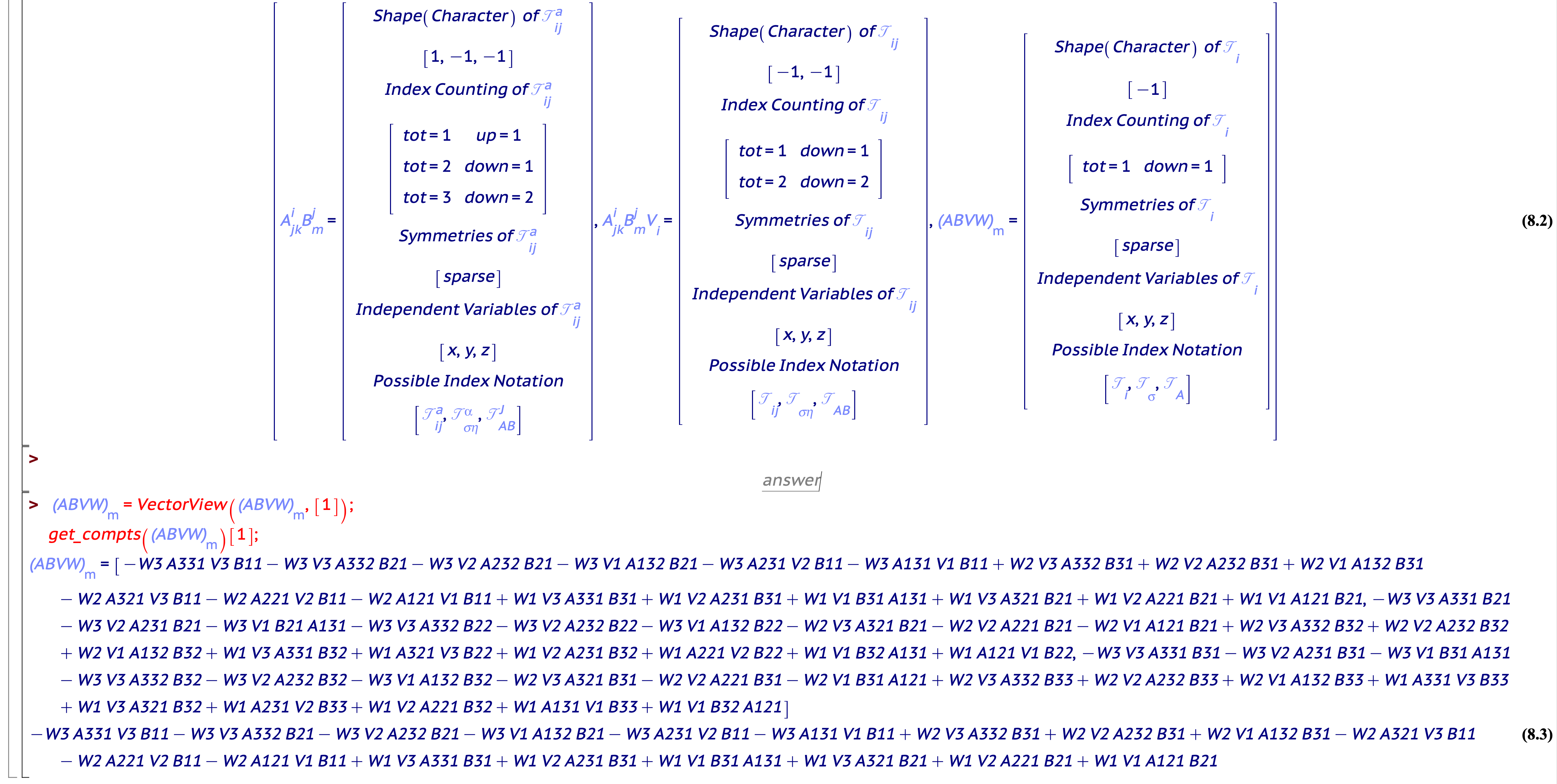 Multiplication of the Tensors \(A^{i}_{jk}\), \(B^{n}_{m}\), \(V_{p}\), and \(W^{q}\) to get \((A\cdot B \cdot V \cdot W)_{m}=A^{i}_{jk}B^{j}_{m}V_{i}W^{k}\)